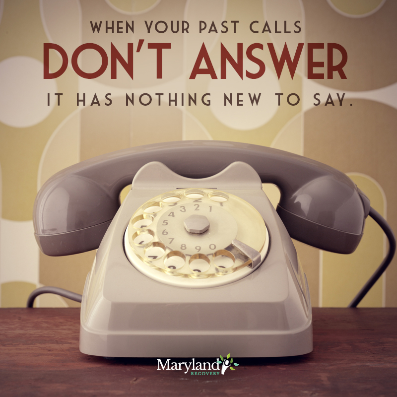 When Your Past Calls, Don’t Answer – Addiction Recovery Inspiration