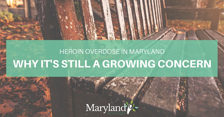 Heroin In Maryland – Why It’s Still A Growing Concern