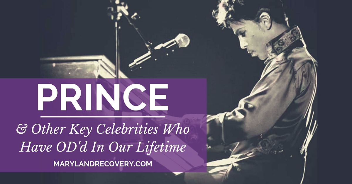 Prince And Other Celebrities Who Have OD'd-Maryland Recovery