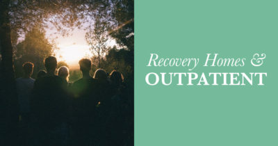 How Recovery Homes Coupled with Outpatient Care Give Greater Success and Relapse Prevention