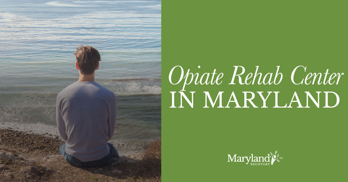 Opiate Rehab Center in Maryland