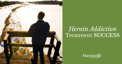 Finding Heroin Addiction Treatment Success with Maryland Recovery