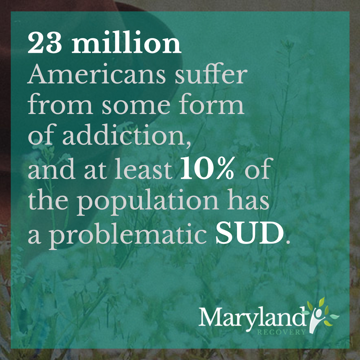  23 million Americans suffer from some form of addiction