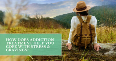 How Does Addiction Treatment Help You Cope with Stress & Cravings?