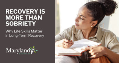 Recovery Is More Than Sobriety: Why Life Skills Matter in Long-Term Recovery