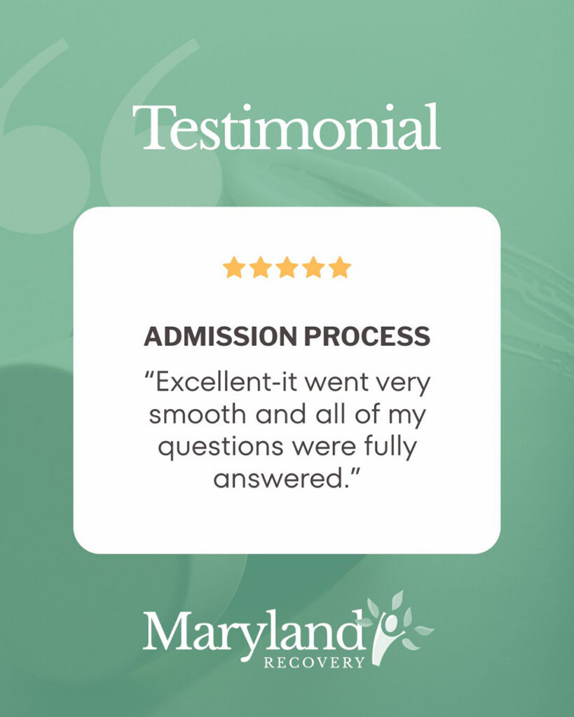 Smooth admissions process testimonial from a Maryland Recovery client.
